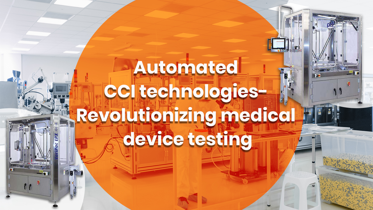 Automated CCI technologies- Revolutionizing medical device testing 